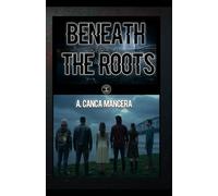 Beneath the Roots