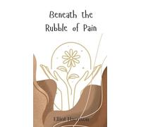 Beneath the Rubble of Pain