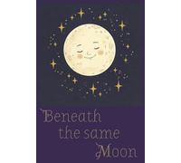 Beneath the Same Moon: Lined Notebook Journal | Journal Diary | Design Cover Notebook | 120 pages | 6x9 inches