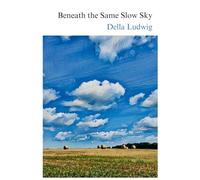 Beneath the Same Slow Sky: and other poems