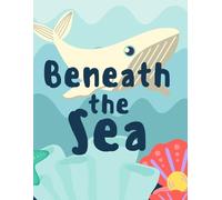 Beneath The Sea: A Fun Marine Life Colouring Book for Kids