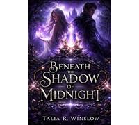 Beneath the Shadow of Midnight: A Dark Fantasy Romance of Love and Magic (The Shadowed Magic Series)