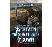 Beneath the Shattered Crown (The Lone Prince)