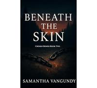 Beneath The Skin: Chosen Bonds (Chosen Bond Series)