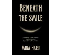 Beneath the Smile: A Courageous Story About Saying No and Staying Safe