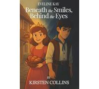 Beneath the Smiles, Behind the Eyes (Eveline Kay Chronicles)