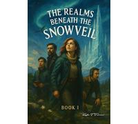 Beneath the Snowveil: Book I of The Realms Beneath the Snowveil