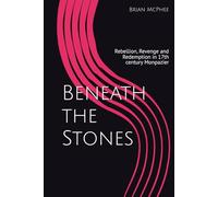 Beneath the Stones: Rebellion, Revenge and Redemption in 17th century Monpazier