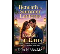 Beneath the Summer Lanterns: A Tender Love Story of Distance, Destiny, and the Courage to Begin Again