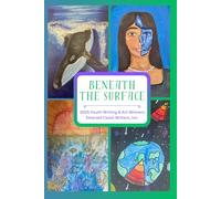 Beneath the Surface: 2025 Youth Writing & Art Winners