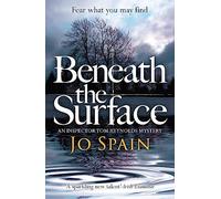 Beneath The Surface: A compelling crime mystery full of shock twists (An Inspector Tom Reynolds Mystery Book 2)