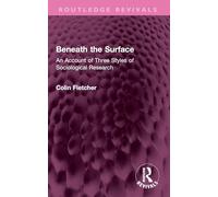 Beneath the Surface: An Account of Three Styles of Sociological Research (Routledge Revivals)