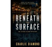 Beneath The Surface: An Ethan Sloan Mystery (The Ethan Sloan Mystery Series)