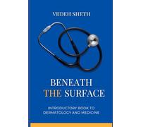 Beneath The Surface: Introductory Book to Dermatology and Medicine