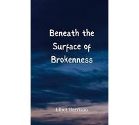 Beneath the Surface of Brokenness