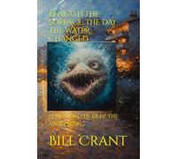 BENEATH THE SURFACE: THE DAY THE WATER CHANGED: FEAR FROM THE DEEP: THE AWAKENING