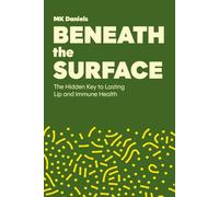 Beneath The Surface: The Hidden Key To Lasting Lip And Immune Health