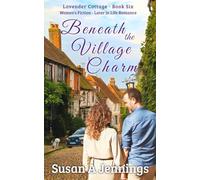 Beneath the Village Charm (The Lavender Cottage Series)