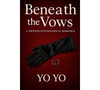 Beneath the Vows: A Twisted Psychological Romance