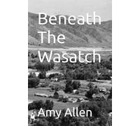 Beneath The Wasatch: 1 (Cache Valley Utah)