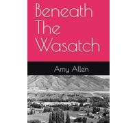 Beneath The Wasatch (Cache Valley Utah)