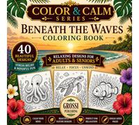 BENEATH THE WAVES: An Adult Coloring Book of the Ocean, Coral Reefs and Marine Life (COLOR & CALM SERIES)