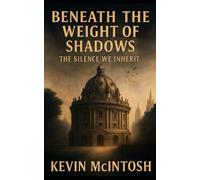 Beneath the Weight of Shadows: The Silence We Inherit