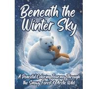 Beneath the Winter Sky: A Peaceful Winter Animal Coloring Book of Cozy Forest & Arctic Creatures for Tweens, Teens & Adults (Moonlight Hollow Creative Coloring)