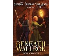 Beneath Wallrok (Freedom Through Fire Saga)