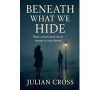 Beneath What We Hide.: 2 (The Fractured Hearts Trilogy)
