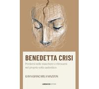 Benedetta crisi. Perdersi nelle maschere e ritrovarsi nel proprio volto autentico (Virginia)