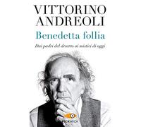 Benedetta follia. Dai padri del deserto ai mistici di oggi (Pickwick)