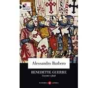 Benedette guerre. Crociate e jihad (Economica Laterza)