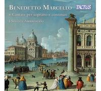 Benedetto Marcello – I Solisti Ambrosiani – 6 Cantates pour soprano et basse continue – Tactus
