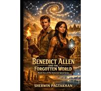 Benedict Allen and the Forgotten World: Book Two of the Immortal Spiral Series