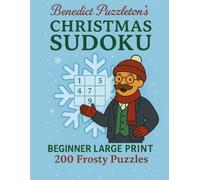 Benedict Puzzleton's Christmas Sudoku: Beginner Large Print: Large Print Sudoku Book for Adults and Seniors - Easy Festive Puzzles for Christmas Fun (Benedict Puzzleton's Beginner Sudoku)
