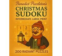 Benedict Puzzleton's Christmas Sudoku: Intermediate Large Print: Large Print Christmas Sudoku Book for Adults and Seniors - Medium Difficulty Puzzles ... (Benedict Puzzleton's Intermediate Sudoku)