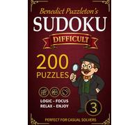Benedict Puzzleton's Difficult Sudoku 3: 200 Difficult Puzzles - Perfect for Advanced Solvers - Solutions included (Benedict Puzzleton's Sudoku)