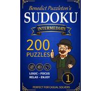 Benedict Puzzleton's Intermediate Sudoku 1: 200 Handcrafted Sudoku Puzzles for Intermediate Solvers (Benedict Puzzleton's Sudoku)