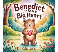 Benedict the Bear's Big Heart: 2 (Bedtime Stories)