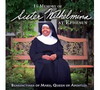 Benedictines of Mary, Queen of Apostles - Sister Wilhelmina At Ephesus
