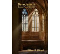 Benedictions: Collected Poems 1950-2024