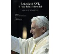 Benedicto XVI: El papa de la modernidad