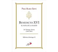 Benedicto XVI. El Papa de la razón: De Tubinga a Roma (1966-2005): 2 (Biblioteca Ratzinger)