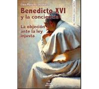 Benedicto XVI y la conciencia: La objeción ante la ley injusta: 2 (COLECCIÓN LUMEN FAMILIAE)