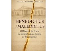 ‘Benedictus’ ‘Maledictus’: O Discurso do Outro e a Emergência do Sujeito do Inconsciente (Psicanálise, Loucura e Instituições)