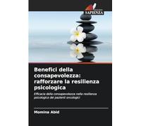 Benefici della consapevolezza: rafforzare la resilienza psicologica