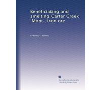 Beneficiating and smelting Carter Creek, Mont., iron ore