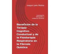 Beneficios de la Terapia Cognitivo Conductual y de la Fisioterapia Respiratoria en la Fibrosis Quística: Investigación bibliográfica y evidencias científicas