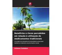 Benefícios e riscos percebidos em relação à utilização de medicamentos tradicionais: Um projeto dos estudantes da Universidade de Adis Abeba dedicado ao tratamento de perturbações mentais